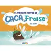 Image de La fabuleuse histoire de caca à la fraise