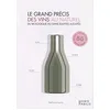 Image de Le grand précis des vins au naturel : du biologique au sans sulfites ajoutés en occasion ou reconditionné