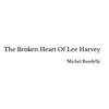 Image de The Broken Heart Of Lee Harvey Michel Baudelle (Auteur)