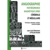 Image de Angiographie par resonance magnetique (arm) cerebrale et medullaire Jean-Louis Dietemann (Auteur)