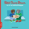 Image de Petit Ours Brun va à la bibliothèque - Dès 2 ans Marie Aubinais (Auteur), Danièle Bour (Illustration), Laura Bour (Illustration)