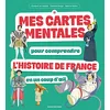 Image de Mes cartes mentales pour comprendre l'histoire de France en un coup d'oeil en occasion ou reconditionné