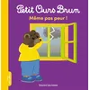 Image de Petit Ours Brun - Même pas peur ! - Dès 2 ans Marie Aubinais (Auteur), Danièle Bour (Illustration)