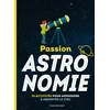 Image de Passion astronomie : 35 activités pour apprendre à observer le ciel en occasion ou reconditionné