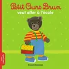 Image de Petit Ours Brun veut aller à l'école - Dès 2 ans Danièle Bour (Illustration), Marie Aubinais (Auteur), Geneviève Djenati (Auteur)
