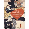 Image de Aux origines du manga : de la période de Heian à l'ère Meiji en occasion ou reconditionné