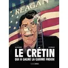 Image de Le Crétin qui a gagné la guerre froide - histoire complète Jean-Yves Le Naour (Auteur), Cédrick Le Bihan (Dessinateur)