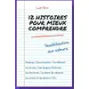 Image de 12 histoires pour mieux comprendre