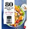 Image de 80 plats légers du soir au air fryer : easy fry silence