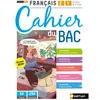 Image de Cahier du bac français 2de, 1re, à l'écrit et à l'oral : classes des lycées : réforme 2019