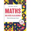 Image de Maths du lycée à la licence : toutes les bases pour réussir : cours et 250 exercices corrigés