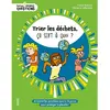 Image de Trier les déchets, ça sert à quoi ? : et toutes les questions que tu te poses pour protéger la planète !