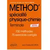 Image de Method' physique chimie terminale spécialité : 130 méthodes, 75 exercices corrigés : nouveaux programmes