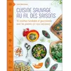 Image de Cuisine sauvage au fil des saisons : 112 recettes familiales et gourmandes avec les plantes qui nous entourent