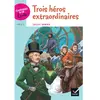 Image de Trois héros extraordinaires : extraits