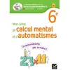 Image de Mon cahier de calcul mental et d'automatismes 6e