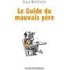 Image de Le guide du mauvais père : l'intégrale