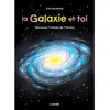 Image de La galaxie et toi : découvre l'histoire de l'Univers