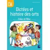 Image de Dictées et histoire des arts : cahier de l'élève : CM