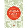 Image de L'énergie, ça se cuisine ! : des conseils simples et sur mesure pour une alimentation anti-fatigue