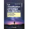 Image de La classification périodique des éléments : la merveille fondamentale de l'Univers