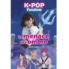 Image de K-pop fandom : la menace de l'ombre