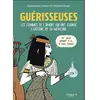 Image de Guérisseuses : ces femmes de l'ombre qui ont changé l'histoire de la médecine : de 3.000 av. J.-C. à nos jours