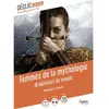 Image de Femmes de la mythologie : 16 héroïnes du monde : anthologie et dossier