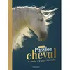 Image de Passion cheval : l'encyclo : le connaître, le soigner, le monter