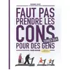 Image de Faut pas prendre les cons pour des gens : tomes 3 & 4