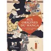 Image de Aux origines du manga : de la période de Heian à l'ère Meiji