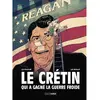 Image de Le crétin qui a gagné la guerre froide : histoire complète