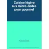 Image de Cuisine légère aux micro-ondes pour gourmet - Genevieve Hurtin en occasion ou reconditionné