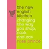 Image de New English Kitchen : Changing the Way You Shop, Cook and Eat - Rose Prince en occasion ou reconditionné