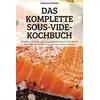 Image de Das Komplette Sous-Vide-Kochbuch: 100 leckere, mühelose und preisgünstige Rezepte für Ihren Breville Sous Vide, die Sie jeden Tag zu Hause z - unknown author en occasion ou reconditionné