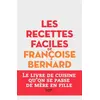 Image de Les recettes faciles de Françoise Bernard: Le livre de cuisine qu'on se passe de mère en fille - Françoise Bernard en occasion ou reconditionné