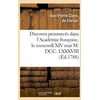 Image de Discours PrononcÃ©s Dans L'acadÃ©mie FranÃ§oise, Le Mercredi Xiv Mai M. Dcc. Lxxxviii