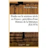 Image de Ãtudes Sur Le SeiziÃ¨me SiÃ¨cle En France - PrÃ©cÃ©dÃ©es D'une Histoire De La LittÃ©rature