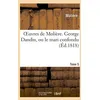 Image de Oeuvres De MoliÃ¨re. T. 5 George Dandin, Ou Le Mari Confondu