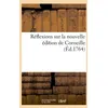 Image de RÃ©flexions Sur La Nouvelle Ãdition De Corneille - Ou RÃ©ponse Ã La Lettre ApologÃ©tique De Cet Ouvrage
