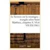 Image de Le Sermon Sur La Montagne : Ãvangile Selon Saint Matthieu, Chapitres V, Vi Et Vii (Ãd.1861)