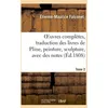 Image de Oeuvres ComplÃ¨tes, Traduction Des Livres De Pline, Peinture, Sculpture, Avec Des Notes Tome 2