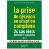 Image de La Prise De Décision En Situation Complexe - 24 Cas Réels Analysés Et Commentés, Pour Diriger Une École, Un Collège Ou Un Lycée