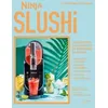 Image de Ninja Slushi - 70 Recettes De Granités Et Boissons Glacées