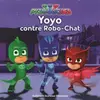 Image de Les Pyjamasques : Yoyo contre Robo-Chat - dès 3 ans - Romuald en occasion ou reconditionné