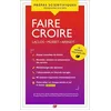 Image de Faire Croire - Laclos, Les Liaisons Dangereuses - Musset, Lorenzaccio - Arendt, VÃ©ritÃ© Et Politique Et Du Mensonge En Politique - Edition 2023-2024