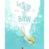 Image de Le slip de bain : Ou les pires vacances de ma vie - Olivier Tallec, Charlotte Moundlic en occasion ou reconditionné