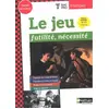 Image de Le jeu : futilité, nécessité - Tle Bac Pro en occasion ou reconditionné