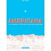 Image de Americana (Ou Comment J'ai RenoncÃ© Ã Mon RÃªve AmÃ©ricain)