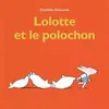 Image de lolotte et le polochon - Clothilde Delacroix en occasion ou reconditionné